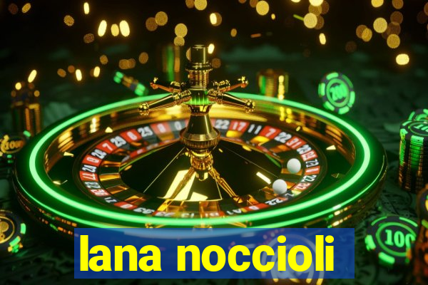 lana noccioli